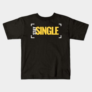 Stay Single Kids T-Shirt